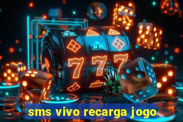 sms vivo recarga jogo